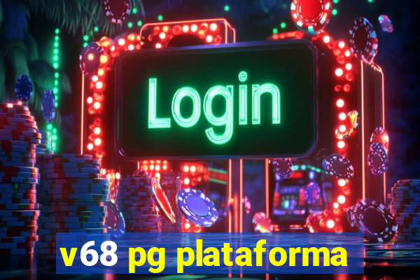 v68 pg plataforma